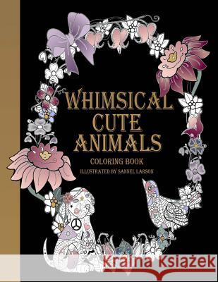 Whimsical Cute Animals Coloring Book: Whimsical Cute Animals Coloring Books for Adults Relaxation (Flowers, Gardens and Cute Animals)