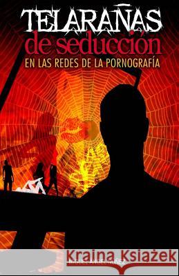 Telarañas de seducción: En las redes de la pornografía