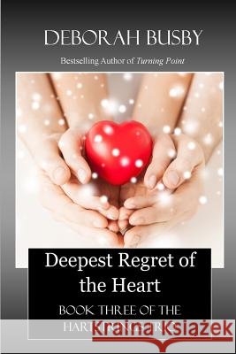 Deepest Regret of the Heart: Book Three of the Hartstrings Quartet