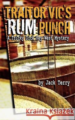 Traitor Vic's Rum Punch: A Tricky Dick Key West Mystery