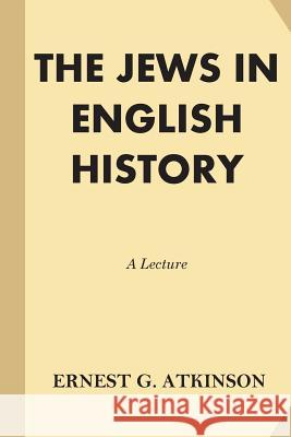 The Jews in English History: A Lecture