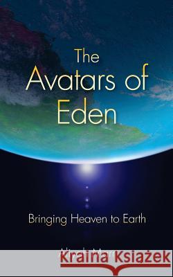 The Avatars of Eden: Bringing Heaven to Earth