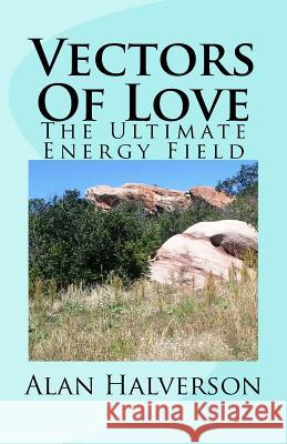 Vectors Of Love: The Ultimate Energy Field