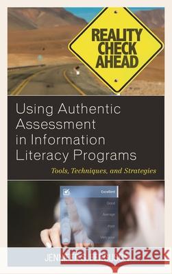 Using Authentic Assessment in Information Literacy Programs: Tools, Techniques, and Strategies
