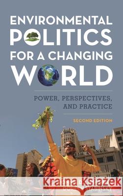 Environmental Politics for a Changing World: Power, Perspectives, and Practice