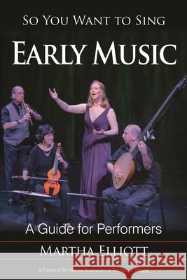 So You Want to Sing Early Music: A Guide for Performers
