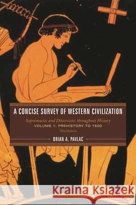 A Concise Survey of Western Civilization: Supremacies and Diversities throughout History, Volume 1: Prehistory to 1500, Third Edition