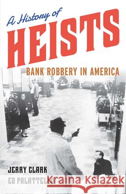 A History of Heists: Bank Robbery in America