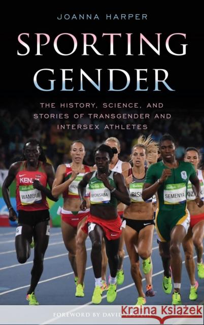 Sporting Gender: The History, Science, and Stories of Transgender and Intersex Athletes