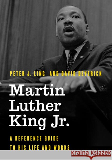 Martin Luther King Jr.: A Reference Guide to His Life and Works