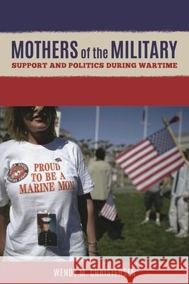 Mothers of the Military: Support and Politics During Wartime