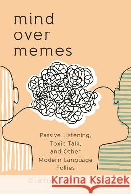 Mind Over Memes: Passive Listening, Toxic Talk, and Other Modern Language Follies