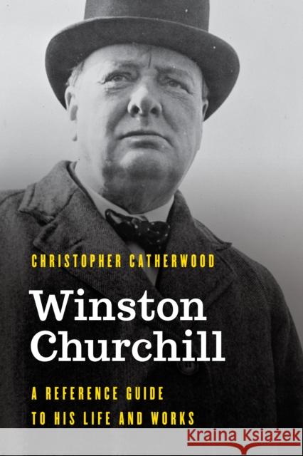 Winston Churchill: A Reference Guide to His Life and Works