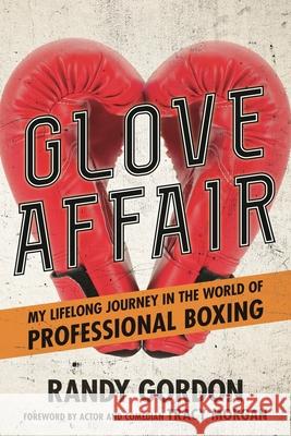 Glove Affair: My Lifelong Journey in the World of Professional Boxing