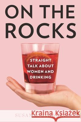 On the Rocks: Straight Talk about Women and Drinking