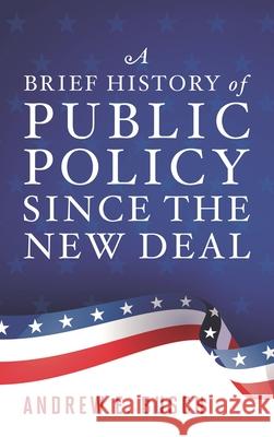 A Brief History of Public Policy Since the New Deal
