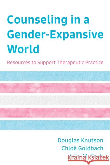 Counseling in a Gender-Expansive World: Resources to Support Therapeutic Practice