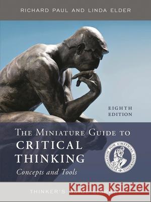 The Miniature Guide to Critical Thinking Concepts and Tools