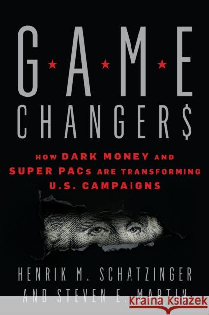 Game Changers: How Dark Money and Super Pacs Are Transforming U.S. Campaigns