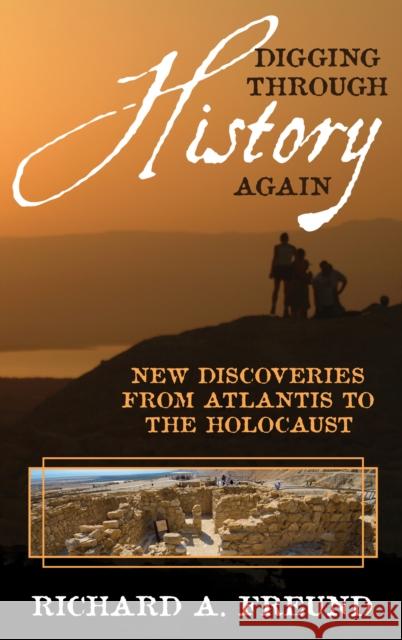 Digging Through History Again: New Discoveries from Atlantis to the Holocaust