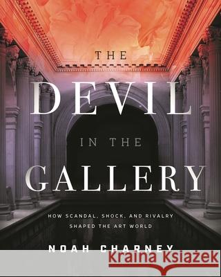 The Devil in the Gallery: How Scandal, Shock, and Rivalry Shaped the Art World
