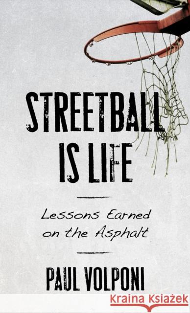 Streetball Is Life: Lessons Earned on the Asphalt