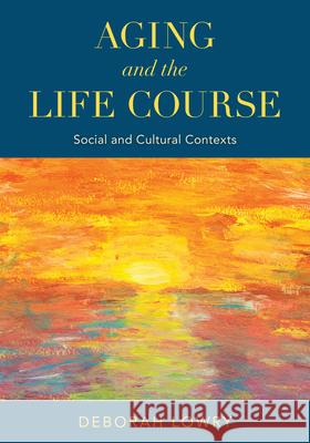 Aging and the Life Course: Social and Cultural Contexts