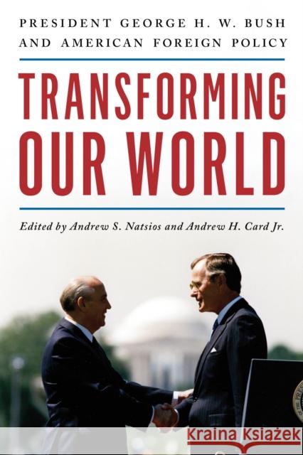 Transforming Our World: President George H. W. Bush and American Foreign Policy