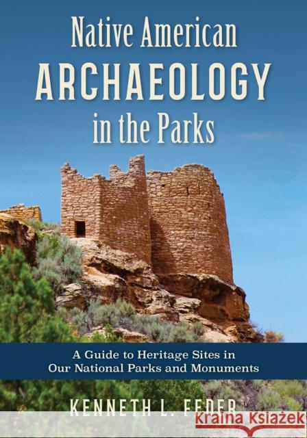 Native American Archaeology in the Parks: A Guide to Heritage Sites in Our National Parks and Monuments