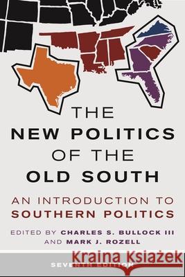 The New Politics of the Old South: An Introduction to Southern Politics, 7th Edition