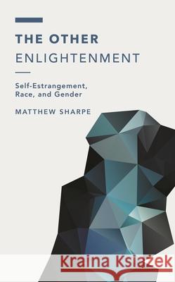 The Other Enlightenment: Self-Estrangement, Race, and Gender