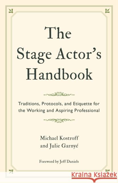 The Stage Actor's Handbook: Traditions, Protocols, and Etiquette for the Working and Aspiring Professional