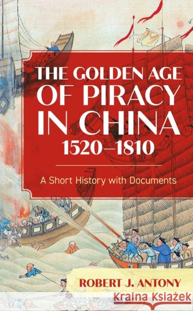 The Golden Age of Piracy in China, 1520-1810: A Short History with Documents