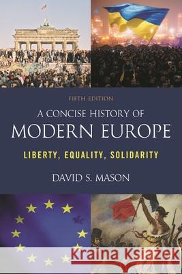 A Concise History of Modern Europe: Liberty, Equality, Solidarity