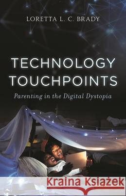 Technology Touchpoints: Parenting in the Digital Dystopia