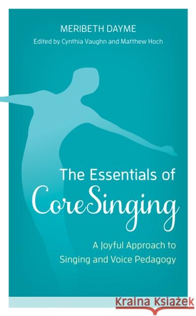 The Essentials of Coresinging: A Joyful Approach to Singing and Voice Pedagogy