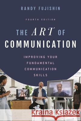 The Art of Communication: Improving Your Fundamental Communication Skills