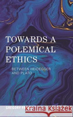 Towards a Polemical Ethics: Between Heidegger and Plato
