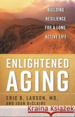 Enlightened Aging: Building Resilience for a Long, Active Life