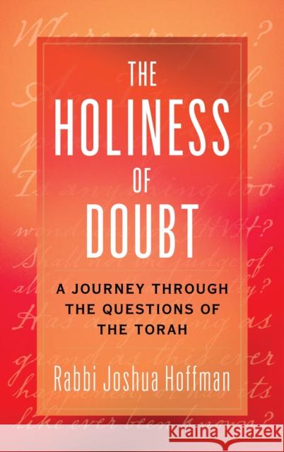 The Holiness of Doubt: A Journey Through the Questions of the Torah