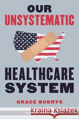 Our Unsystematic Healthcare System, Fifth Edition