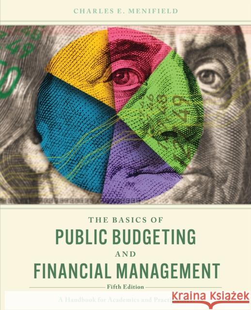 The Basics of Public Budgeting and Financial Management: A Handbook for Academics and Practitioners