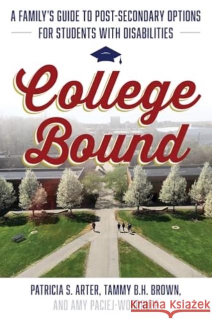 College Bound: A Family's Guide to Post-Secondary Options for Students with Disabilities