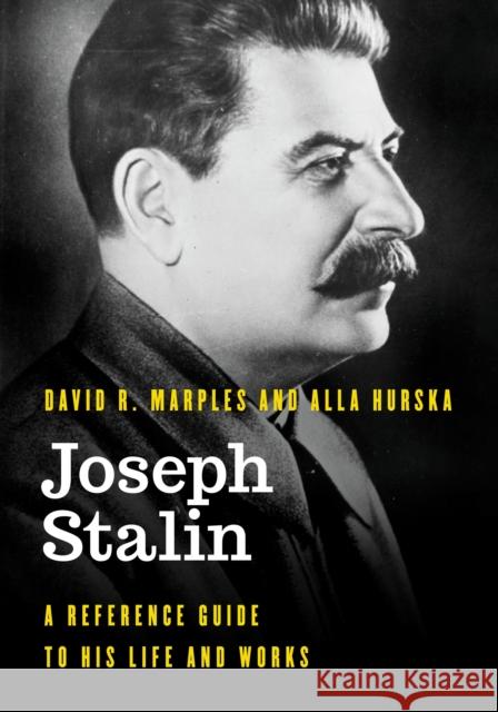 Joseph Stalin: A Reference Guide to His Life and Works