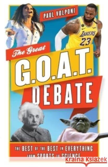 The Great G.O.A.T. Debate: The Best of the Best in Everything from Sports to Science