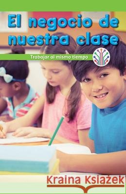 El Negocio de Nuestra Clase: Trabajar Al Mismo Tiempo (Our Class Business: Working at the Same Time)