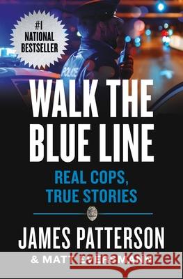 Walk the Blue Line: No Right, No Left--Just Cops Telling Their True Stories to James Patterson.