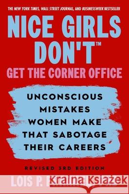 Nice Girls Don't Get the Corner Office: Unconscious Mistakes Women Make That Sabotage Their Careers, Revised 3rd Edition