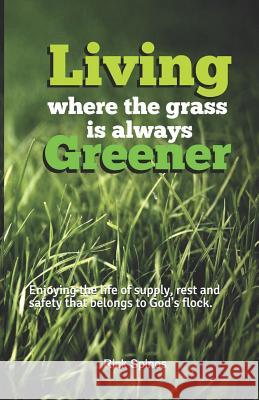 Living where the grass is always greener: Enjoying the life of supply, rest and safety that belongs to God's flock