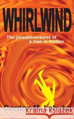 Whirlwind: The (mis)adventures of a man in motion